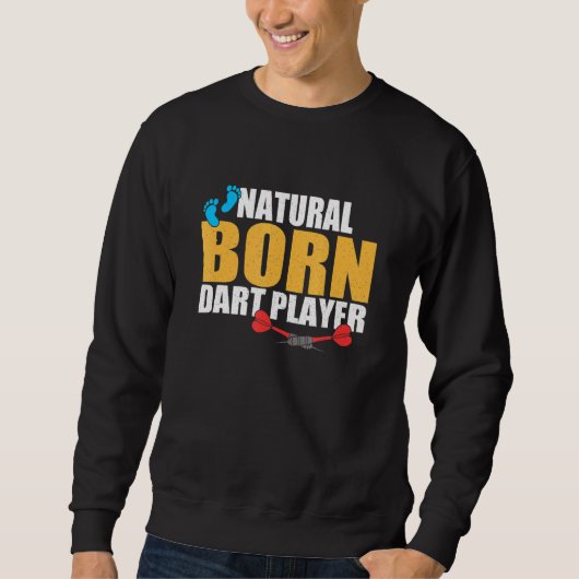 Natural Geboren Dart Player Apparel Sweatshirt (Vorderseite)