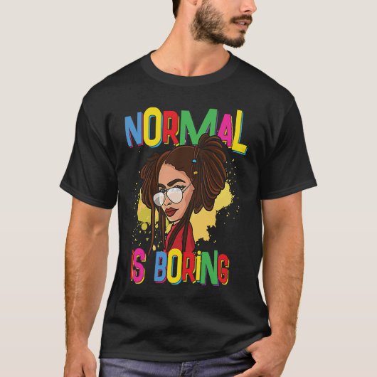 Natural Hair Locs  Normal is Boring T-Shirt (Vorderseite)