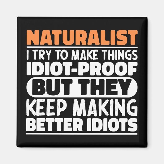 Naturalist Ich versuche Dinge zu Lustigen Sprüchen Magnet (Vorne)
