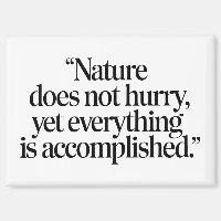 "Nature Does Not Hurry" - inspirierendes Zen-Zitat