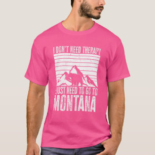 Nature Montana Ich muss nur nach Montana T-Shirt
