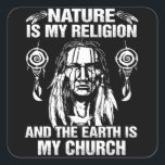 Nature My Religion & The Earth Is My Church Native Quadratischer Aufkleber<br><div class="desc">Nature My Religion & The Earth Is My Church Native American</div>