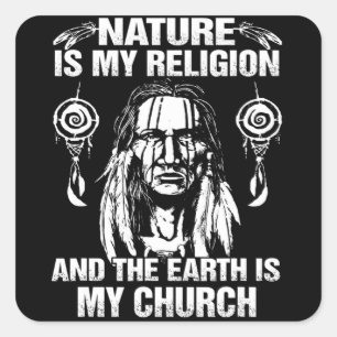 Nature My Religion & The Earth Is My Church Native Quadratischer Aufkleber