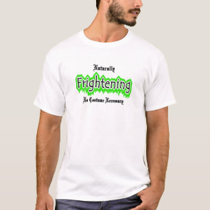 Natürlich beängstigend T-Shirt