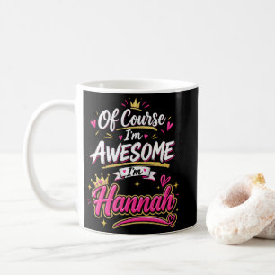 Natürlich bin ich großartig, ich bin Hannah Kaffeetasse