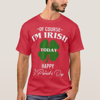 Natürlich bin ich irisch heute glücklich St. T-Shirt