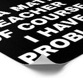 Natürlich bin ich Mathematiklehrer, ich habe Probl Poster (Ecke)