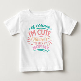 Natürlich bin ich niedlich baby t-shirt
