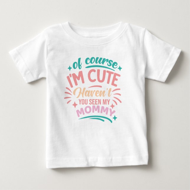 Natürlich bin ich niedlich baby t-shirt (Vorderseite)