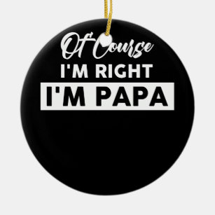 Natürlich bin ich Papa Stubborn Keramik Ornament