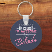 Natürlich bin ich Phantastisch, dass ich Belinda b Schlüsselanhänger (Vorderseite)