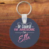 Natürlich bin ich Phantastisch, dass ich Ella heiß Schlüsselanhänger (Vorderseite)
