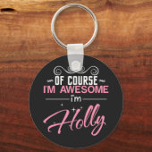 Natürlich bin ich Phantastisch, dass ich Holly hei Schlüsselanhänger (Vorderseite)
