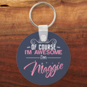 Natürlich bin ich Phantastisch, dass ich Maggie bi Schlüsselanhänger (Vorderseite)