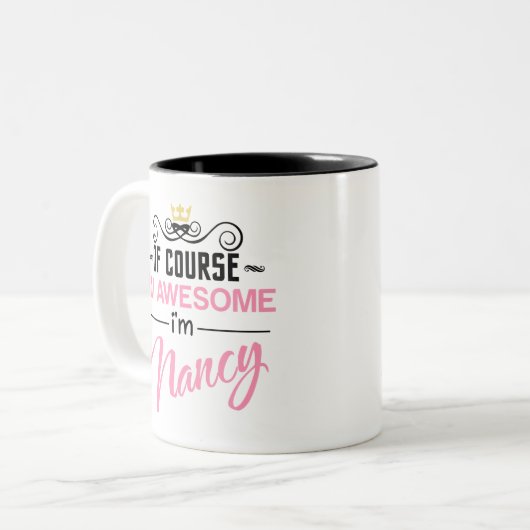 Natürlich bin ich Phantastisch, dass ich Nancy bin Zweifarbige Tasse (Vorderseite Links)