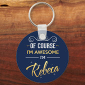 Natürlich bin ich Phantastisch, dass ich Rebeca he Schlüsselanhänger (Vorderseite)