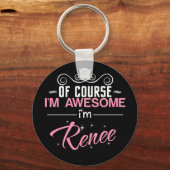 Natürlich bin ich Phantastisch, dass ich Renee bin Schlüsselanhänger (Vorderseite)
