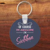 Natürlich bin ich Phantastisch, dass ich Siobhan b Schlüsselanhänger (Vorderseite)