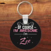Natürlich bin ich Phantastisch, dass ich Zoe bin Schlüsselanhänger (Vorderseite)