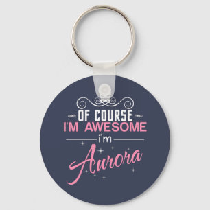 Natürlich bin ich Phantastisch, ich bin Aurora-Na Schlüsselanhänger