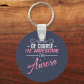 Natürlich bin ich Phantastisch, ich bin Aurora-Nam Schlüsselanhänger (Vorderseite)