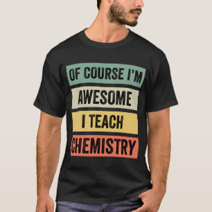 Natürlich bin ich Phantastisch, ich unterrichte Ch T-Shirt