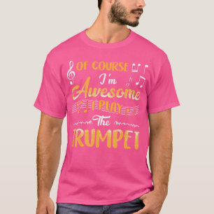 Natürlich bin ich Phantastisch, Trumpet zu spielen T-Shirt
