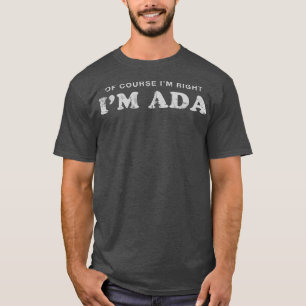 Natürlich bin ich rechts im ada Vorname Sarcastic T-Shirt