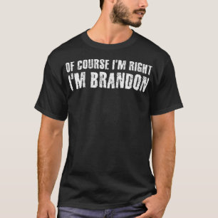 NATÜRLICH BIN ICH RICHTIG BRANDON Funny Gift Idea T-Shirt