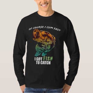 Natürlich bin ich schnell, ich habe Fisch zu fange T-Shirt