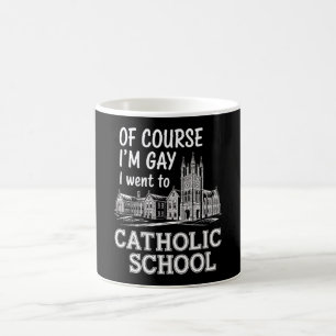 Natürlich bin ich schwul, ich ging auf eine kathol kaffeetasse