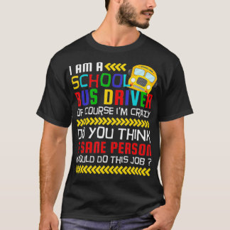 Natürlich bin ich verrückter, lustiger Schulbusfah T-Shirt