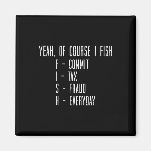 Natürlich fische ich, ich begehe Steuerbetrug, lus Magnet (Vorne)