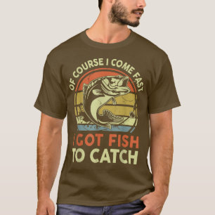 Natürlich habe ich in Cumfast Fisch Got T-Shirt