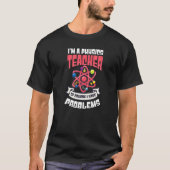 Natürlich habe ich Probleme Physik Lehrer T-Shirt (Vorderseite)