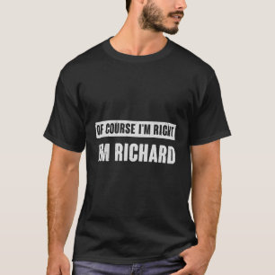 Natürlich habe ich recht - Funny Richard Na T-Shirt