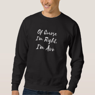 Natürlich habe ich recht, ich bin Avo Portugiesisc Sweatshirt
