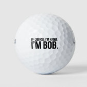 Natürlich habe ich recht. Ich bin BOB. Golfball (Vorderseite)