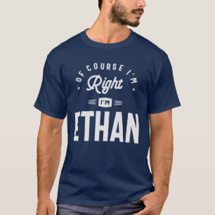 Natürlich habe ich recht, ich bin Ethan-Name Ethan T-Shirt