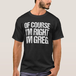 NATÜRLICH HABE ICH RECHT ICH BIN GREG T-Shirt Lust
