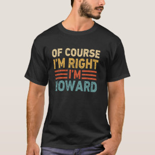 NATÜRLICH HABE ICH RECHT ICH BIN HOWARD T-Shirt We