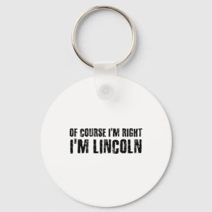Natürlich habe ich recht, ich bin Lincoln Name lus Schlüsselanhänger