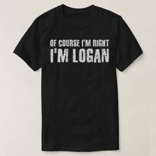 NATÜRLICH HABE ICH RECHT, ICH BIN LOGAN Funny Pers T-Shirt (Design vorne)