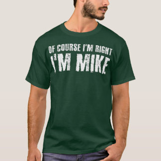 NATÜRLICH HABE ICH RECHT ICH BIN MIKE Lustige Gesc T-Shirt