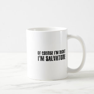 Natürlich habe ich recht, ich bin Salvatore Name l Kaffeetasse