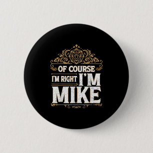Natürlich habe ich Recht im Mike Vorname Mike Button
