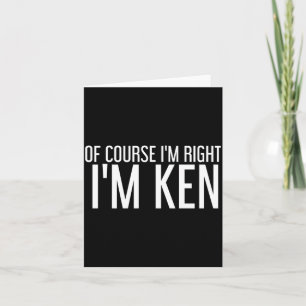 Natürlich habe ich recht Ken Lustiges Geschenk Reg Karte