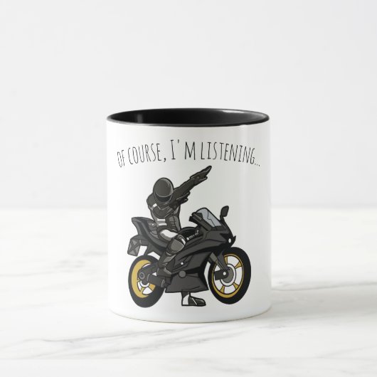 Natürlich höre ich... Funny Motorrad Tasse (Zentrum)