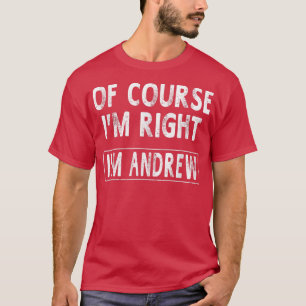 Natürlich im Recht im Andrew Funny Geschenke NameM T-Shirt