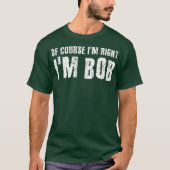 NATÜRLICH IM RICHTIGEN IM BOB Funny Gift Idee T-Shirt (Vorderseite)